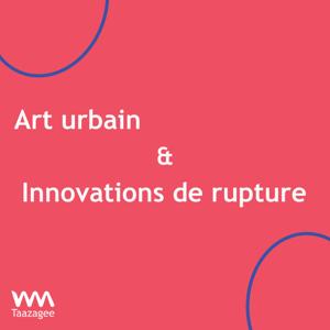 Art urbain & Innovations de rupture