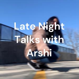 Late Night Talks with Arshi