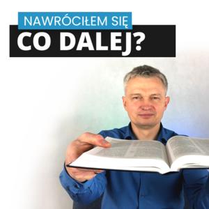 Nawróciłem się — co dalej?