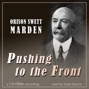 Pushing to the Front by Orison Swett Marden (1850 - 1924)