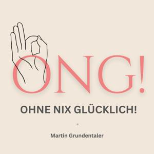 ONG! - OHNE NIX GLÜCKLICH!