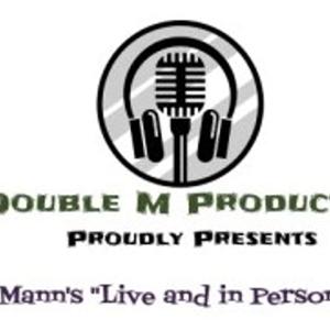 Double M Productions Proudly Presents "Marty Mann's "Live and in Person" Podcasts"