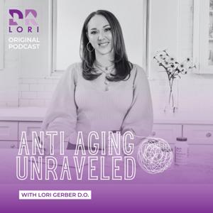 Anti-Aging Unraveled by Lori Gerber D.O.