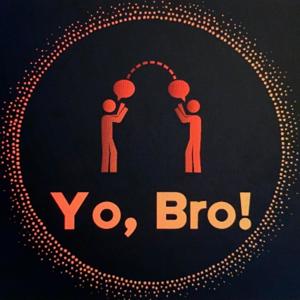 Yo, Bro!