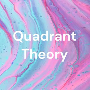 Quadrant Theory