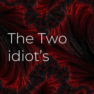 The Two idiot's