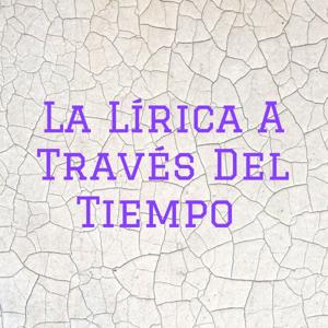 La Lírica A Través Del Tiempo