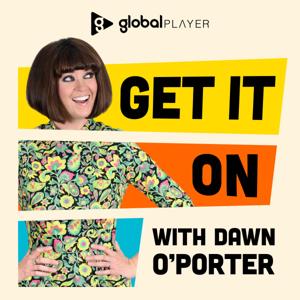 Get It On with Dawn O'Porter by Global