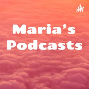 Maria’s Podcasts