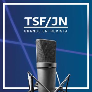 TSF - Grande Entrevista TSF-JN - Podcast by TSF, JN