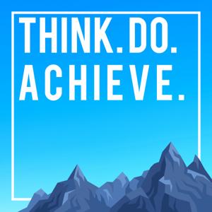 Think. Do. Achieve. How To Achieve Anything You Want With Aki Narita