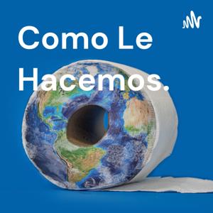 ¿Cómo Le Hacemos?