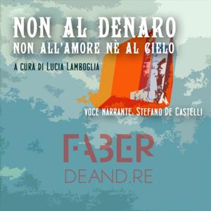 Non al denaro non all'amore né al cielo, il podcast