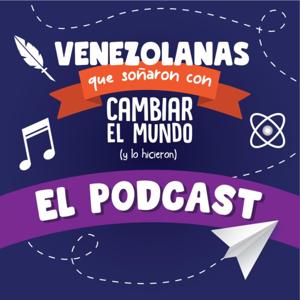 Venezolanas que soñaron con cambiar el mundo
(y lo hicieron)