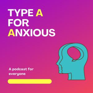 Type A for Anxious