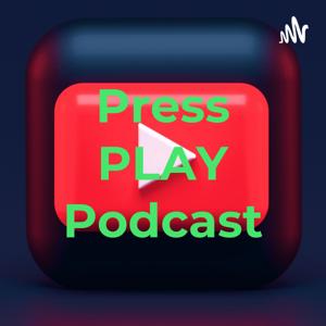 Press PLAY Podcast