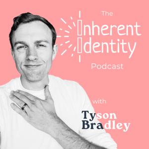 The Inherent Identity Podcast