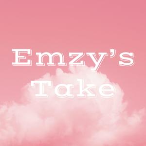 Emzy's Take