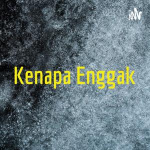 Kenapa Enggak