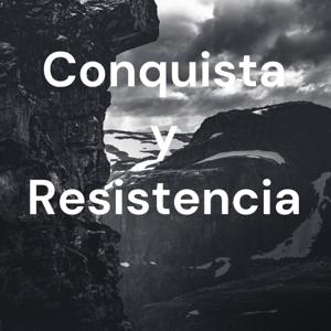 Conquista y Resistencia