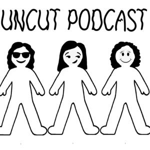 Uncut Podcast