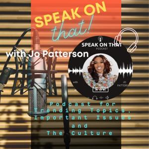 Speak On That with Jo Patterson