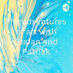 The adventures of art with Stefan and Patrick