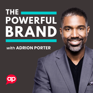 The Powerful Brand with Adrion Porter