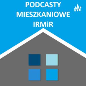 Podcasty mieszkaniowe IRMiR