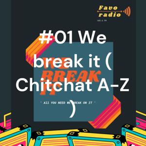 #01 We break it ( Chitchat A-Z )