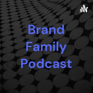 Brand Family Podcast