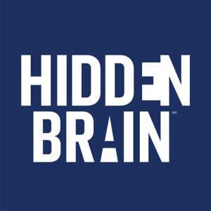 Hidden Brain by Hidden Brain, Shankar Vedantam