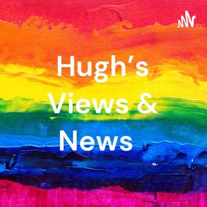 Hugh's Views & News