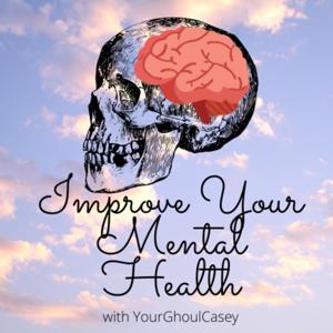 Improving Mental Health With YourGhoulCasey