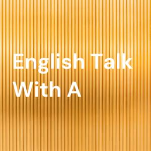 English Talk with A