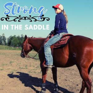 Strong in the Saddle | Everything Western Horsemanship & Lifestyle