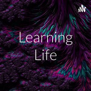 Learning Life