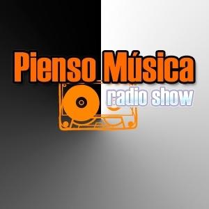 Pienso Música Radio Show (Podcast) - www.poderato.com/piensomusica