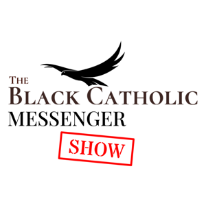 The Black Catholic Messenger show