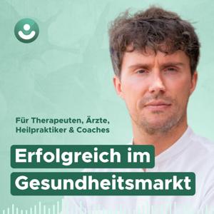 Erfolgreich im Gesundheitsmarkt als Therapeut, Heilpraktiker, Arzt & Coach. by Podiom | Philipp Domsch