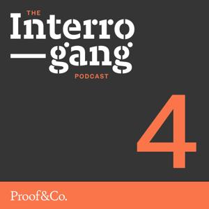 The Interrogang Podcast by Proof&Co.