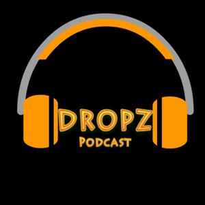 Dropz Podcast