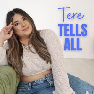 Tere Tells All