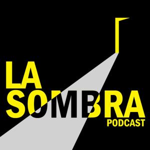 LA SOMBRA PODCAST