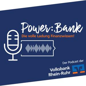 Power:Bank - die volle Ladung Finanzwissen!