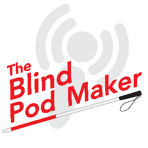 The Blind Podmaker