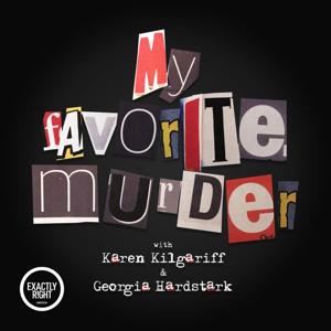 My Favorite Murder with Karen Kilgariff and Georgia Hardstark