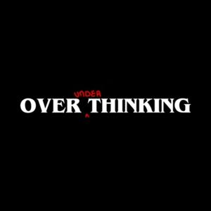 OVERunderTHINKING