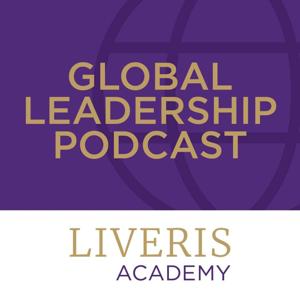 The Liveris Academy: Global Leadership Podcast