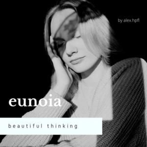 eunoia - beautiful thinking